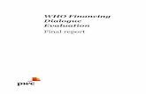 WHO Financing Dialogue Evaluation Final report - World ... · PDF fileAnnex 8- Web portal review 38. ... WHO Financing Dialogue Evaluation - Final report ... WHO Financing Dialogue