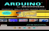 Arduinoâ„¢ for Beginners: Essential Skills Every Maker East 96th Street, Indianapolis, Indiana 46240 USA ARDUINO FOR BEGINNERS John Baichtal ESSENTIAL SKILLS EVERY MAKER NEEDS