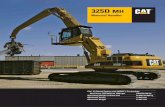 Material Handler - · PDF file325D MH Material Handler The Cat 325D MH is specifically designed for the scrap and port handling applications, and incorporate many innovations for