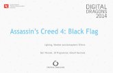 Assassin’s Creed 4: Black Flag - Bart Wronski · PDF fileAssassin’s Creed 4: Black Flag Lighting, Weather and Atmospheric Effects Bart Wronski, 3D Programmer, Ubisoft Montreal