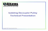 Isolating Decoupler Pulley Technical · PDF fileCopyright © 2007 Litens Automotive Group VW Accessory Drive TSB – Caution to the rebuilding market Accessory Drive Tensioner - Ineffective,