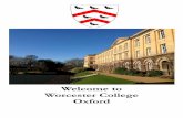 Welcome to Worcester College Oxford · PDF fileWelcome to Worcester College Welcome to Worcester College. We are delighted you will be spending some time with us and will endeavour