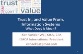 Trust In, and Value From, Information Systems - · PDF fileIS Auditing Standards ... resulting in greater trust in, and value from, information systems. ... education on information