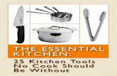 The Essential Kitchen: 25 Kitchen Tools No Cook Should · PDF fileii The Essential Kitchen: 25 Kitchen Tools No Cook Should Be Without ... with a chef’s knife, there are several