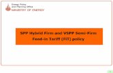 SPP Hybrid Firm and VSPP Semi-Firm Feed-in Tariff (FiT)  ??11 SPP Hybrid Firm and VSPP Semi-Firm Feed-in Tariff (FiT) policy