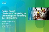 Router Based Distributed Computing for Monitoring and ... · PDF fileDistributed Computing for Monitoring and controlling the Electric Grid Shmuel Shaffer Ph.D. ... and distribution