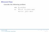 Mincost Flow - Technische Universität Mü · PDF fileMincost Flow Consider the following problem: min P ec—e–f—e– s.t. 8e2E: 0 f—e– u—e– 8v2V: f—v–b—v– æ