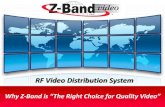 RF Video Distribution System - Electric  · PDF fileWhy Z-and is “The Right hoice for Quality Video” RF Video Distribution System