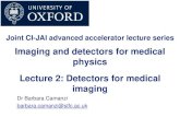 Imaging and detectors for medical physics Lecture 2 ... · PDF fileImaging and detectors for medical physics Dr Barbara Camanzi barbara.camanzi@stfc.ac.uk Lecture 2: Detectors for