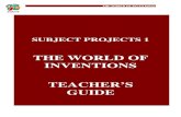 THE WORLD OF INVENTIONS TEACHER’S GUIDE - · PDF fileTHE WORLD OF INVENTIONS Ideas for FILMS Wallace & Gromit: A Grand Day Out. The Wrong Trousers. & A Close Shave. Brilliant plasticine