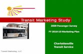 Transit Marketing Study - Charlottesville · PDF fileCharlottesville Transit Service. Transit Marketing Study. 2009 Passenger Survey. FY 2010 ‐ 13 Marketing Plan. Transit Marketing,