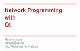 Network Programming with Qt - Manohar Kuse's Cyber · PDF fileWhat can I do with Qt ? Build GUIs (Graphical User Interfaces) Network Programming Handling Databases (like MySQL,Oracle