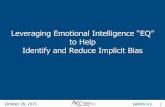 Leveraging Emotional Intelligence “EQ” · PDF fileLeveraging Emotional Intelligence “EQ” ... Review key concepts of implicit bias and emotional intelligence ... (MBTI) Caliper