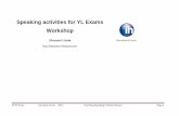 Speaking activities for YL Exams Workshop - ihmanzoniWorkshop+LP.pdf · Speaking activities for YL Exams Workshop ... Exploiting Reading/Writing/Listening papers for Movers 15 min