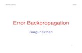 Error Backpropagation - cedar.buffalo.edusrihari/CSE574/Chap5/Chap5.3-BackProp.pdf · Neural Network Training ... Overview of Backprop algorithm • Choose random weights for the
