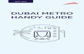 DUBAI METRO HANDY GUIDE - RTA · PDF fileMetro Station opening hours Please note: The times of the last trains do not depend on the station opening hours. Opening and closing hours