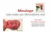 Moulage Lets make our Simulations real - HOME - Simulcastsimulationpodcast.com/wp-content/uploads/2017/04/Moulage-Handout... · Moulage Lets make our Simulations real Clare Scott