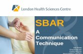 SBAR -  · PDF fileSBAR A Communication Technique Deb Wolski Clinical Educator Cardiac Program ... She had a CABG x 3 and AVR (mechanical) replacement on Sept. 9th