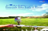 Riverside Bike Trails in Korea PDF - Visitkoreakorean.visitkorea.or.kr/kor/greentourism/content/20121126_bike.pdf · 1 Riverside Bike Trails in Korea Hangang River Geumgang River