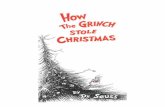 How The Grinch Stole Christmas - Chica and Jo · PDF fileEvery Who Down in Who-ville Liked Christmas a lot But the Grinch, o lived just north of Did NOT! 0-VI le, The Grinch hated