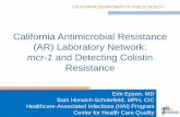 California Antimicrobial Resistance (AR) Laboratory Network Document Library... · California AR Lab Network Goals • Enhance situational awareness . of healthcare-associated AR