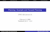 Planning: Example and Forward Planningkevinlb/teaching/cs322 - 2005-6/Lectures/lect15.pdf · Planning State-Based Rep Feature-Based Rep STRIPS Forward Planning Planning: Example and