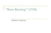 “Barn Burning” (1938) - · PDF fileWilliam Faulkner (1897-1962) Greatest American Southern writer, won the Nobel Prize for Literature, 1950 A master of modernist experimentation