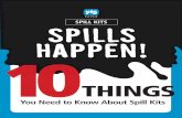 PAPER Spill KitS SPILLS HAPPEN! 10 - New Spill KitS SPILLS HAPPEN! 10 Things ... A spill kit that is locked away in the far corner of a stockroom isn’t going to do much good if no