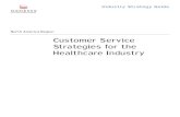North America Region Customer Service Strategies for the ... · PDF fileCustomer Service Strategies for the Healthcare Industry 3 of 24 Introduction Healthcare providers like hospitals