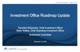 Investment Office Roadmap Update - CalPERS · PDF file1 Investment Office Roadmap Update . December 14, 2015 . Theodore Eliopoulos, Chief Investment Officer Wylie Tollette, Chief Operating