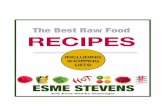 The Best Raw Food RECIPES - Starting a Raw Food  · PDF fileThe Best Raw Food RECIPES ESME STEVENS INCLUDING SHOPPING LISTS! And Anne Maaike Oostvogel