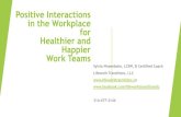 Positive Interactions in the Workplace for Healthier and ... - Positive... · Positive Interactions in the Workplace for Healthier and Happier Work Teams Sylvia Nissenboim, LCSW,