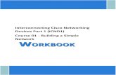 Interconnecting Cisco Networking Devices Part 1 (ICND1 ... · PDF fileInterconnecting Cisco Networking Devices Part 1 (ICND1) Course 01 - Building a Simple Network