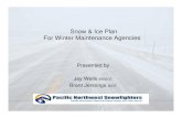 Snow & Ice Plan For Winter Maintenance Agenciespnsassociation.org/wp-content/uploads/PNSSnowandIcePlan.pdf · Snow & Ice Plan For Winter Maintenance Agencies Presented by Jay Wells
