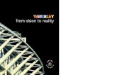 from vision to reality - Brent Council from vision to... · New Wembley Stadium There is no more an evocative name in English football than Wembley Stadium. The stadium, with its