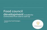 development Food council A toolkit for communities from ... · PDF fileFood council development A toolkit for communities from seed to start-up Community Food Strategies April 2017