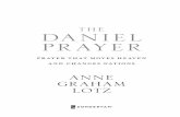 THE DANIEL PRAYER - Anne Graham · PDF fileThe kind of urgent plea we find in the Daniel Prayer. This is not a casual, every-day, ... been the nation of Israel under King David and