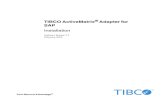 TIBCO ActiveMatrix Adapter for SAP Installation · PDF fileTIBCO ActiveMatrix Adapter for SAP Installation Preface |ix Third-Party Documentation You may also find it useful to read