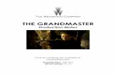 THE GRANDMASTER - · PDF file3 INTRODUCTION THE GRANDMASTER is the highly-anticipated new film by acclaimed director Wong Kar Wai. Six years in the planning and three years in the