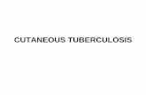 CUTANEOUS TUBERCULOSIS - The Lung Centerthelungcenter.co.in/.../docs/CUTANEOUS_TUBERCULOSIS-_1.11414… · # Cutaneous Tuberculosis’ ,Monte S Meltzer et al, emedicine, nov 20,2006