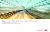 Xerox D136 Copier/Printer and Xerox D136 · PDF fileXerox ® D136 Copier/Printer ... document’s appearance as you ... capabilities and the ability to add industry-leading integrated