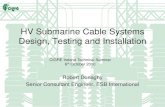 HV Submarine Cable Systems Design, Testing and · PDF fileDevelopment of Submarine Cables ... –Mechanical forces during installation of cable and joints ... 2 x 15km 20kV subsea