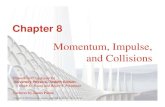 Momentum, Impulse, and Collisions - Physics and …people.physics.tamu.edu/mahapatra/teaching/ch8.pdf · University Physics, ... Chapter 8 Momentum, Impulse, and Collisions. Chapter