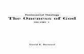 The Oneness of God - Welcome - Pentecostals of · PDF fileAll Scripture quotations in this book are from the King James Version of the ... Bernard, David K., 1956-The oneness of God.