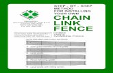 Step by Step Method for Installing Your ... - Chain Link · PDF fileSTEP -BY -STEP METHOD FOR INSTALLING YOUR OWN CHAIN LINK FENCE ... tension bands should be spaced approximately