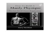 The Lost Art Of Classic Bodybuilding - Chest Sculptingchestsculpting.com/Downloads/BuildAManlyPhysique.pdf · The Lost Art Of Classic Bodybuilding Burn fat, grow some muscle, and