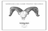 NEBRASKA BIG GAME TROPHY RECORDS · PDF filei THE NEBRASKA BIG GAME TROPHY RECORDS PROGRAM Nebraska trophy recognition certificates have been awarded since 1962 for outstanding big
