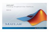 MATLAB Creating Graphical User  · PDF fileRevision History November 2000 Online Only New for MATLAB 6.0 (Release 12) June 2001 Online Only Revised for MATLAB 6.1 (Release 12.1)