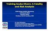 Training Scuba Divers: A Fatality and Risk Analysisd35gjurzz1vdcl.cloudfront.net/ftw-files/Day1/Evidence/5.pdf · Training Scuba Divers: A Fatality and Risk Analysis DAN Diving Fatality