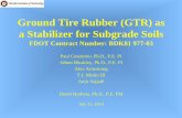 Ground Tire Rubber (GTR) as a Stabilizer for Subgrade · PDF fileGround Tire Rubber (GTR) as a Stabilizer for Subgrade Soils FDOT Contract Number: BDK81 977-03 Paul Cosentino, ...